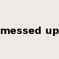 messed up是什么意思