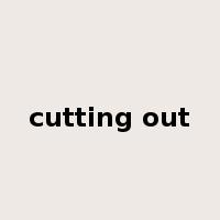 cutting out是什么意思