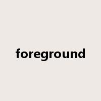 foreground是什么意思