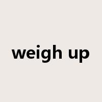 weigh up是什么意思