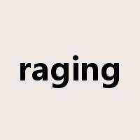 raging是什么意思