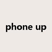 phone up是什么意思