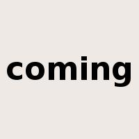 coming是什么意思