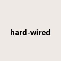 hard-wired是什么意思