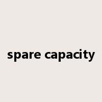 spare capacity是什么意思