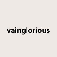 vainglorious是什么意思