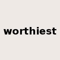worthiest是什么意思