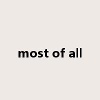 most of all是什么意思