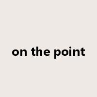 on the point是什么意思