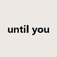 until you是什么意思
