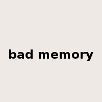 bad memory是什么意思