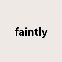 faintly是什么意思