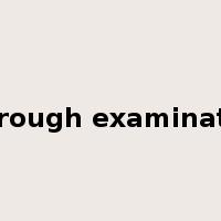 thorough examination是什么意思