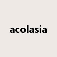 acolasia是什么意思