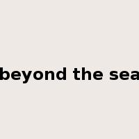 beyond the sea是什么意思