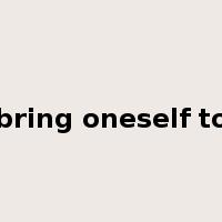 bring oneself to是什么意思