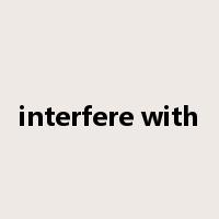 interfere with是什么意思