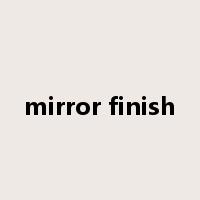 mirror finish是什么意思