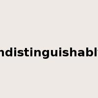 indistinguishably是什么意思