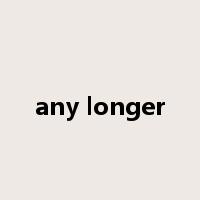 any longer是什么意思
