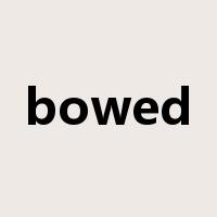 bowed是什么意思