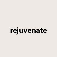 rejuvenate是什么意思