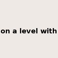 on a level with是什么意思