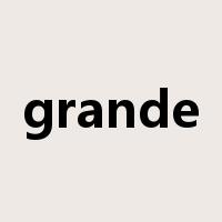 grande是什么意思