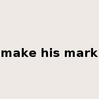 make his mark是什么意思