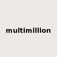multimillion是什么意思