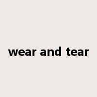 wear and tear是什么意思