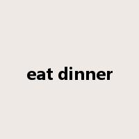 eat dinner是什么意思