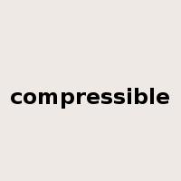 compressible是什么意思