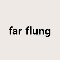 far flung是什么意思