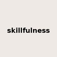 skillfulness是什么意思