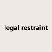 legal restraint是什么意思