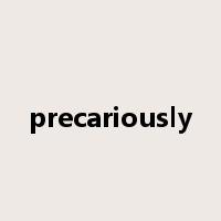 precariously是什么意思