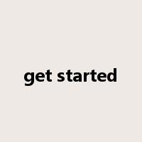 get started是什么意思
