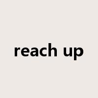 reach up是什么意思