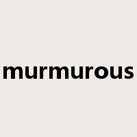 murmurous是什么意思