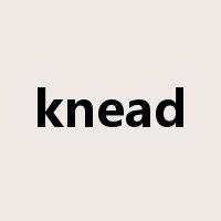 knead是什么意思