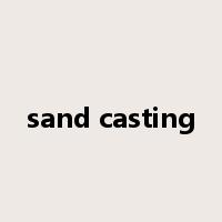 sand casting是什么意思