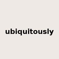 ubiquitously是什么意思