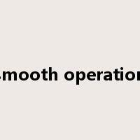 smooth operation是什么意思