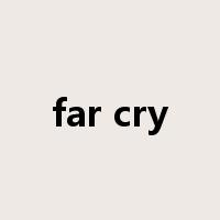 far cry是什么意思