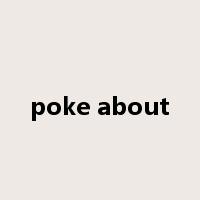 poke about是什么意思