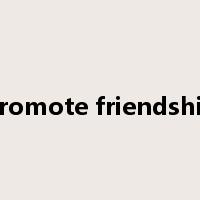promote friendship是什么意思