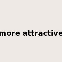 more attractive是什么意思