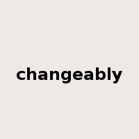 changeably是什么意思
