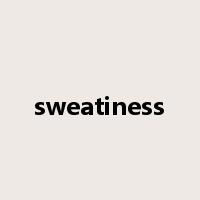 sweatiness是什么意思